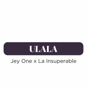 Jey One Ft. La Insuperable – Ulala